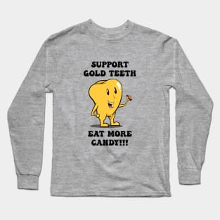 Support Gold Teeth - Eat More Candy Long Sleeve T-Shirt